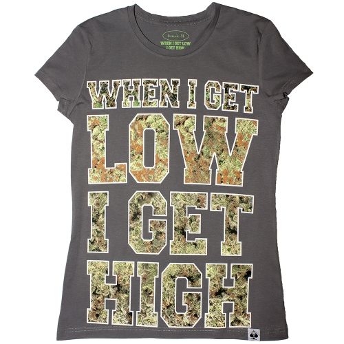 Women's T-shirt When I Get Low I Get High