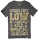 T-shirt When I Get Low I Get High